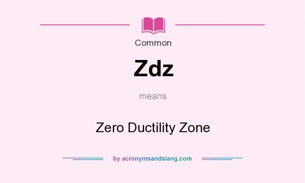 What does Zdz mean? It stands for Zero Ductility Zone
