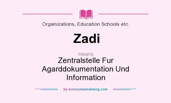 What does Zadi mean? It stands for Zentralstelle Fur Agarddokumentation Und Information
