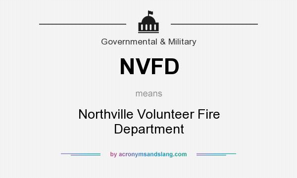 What does NVFD mean? It stands for Northville Volunteer Fire Department