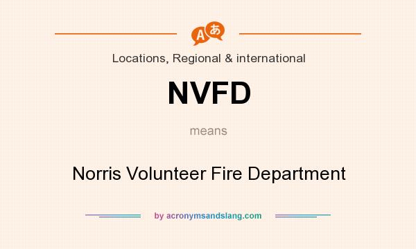 What does NVFD mean? It stands for Norris Volunteer Fire Department