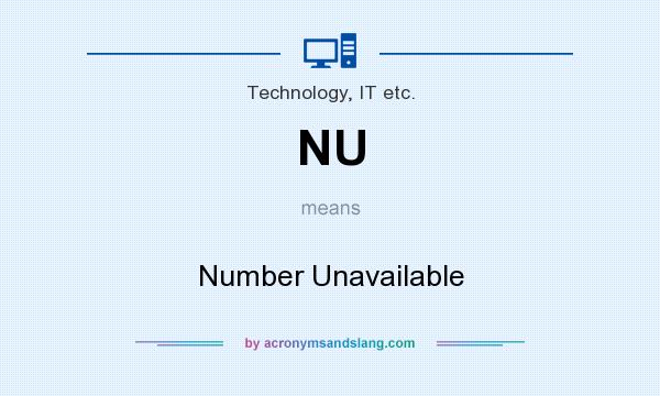 What does NU mean? It stands for Number Unavailable