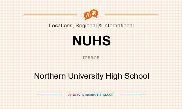 What does NUHS mean? It stands for Northern University High School