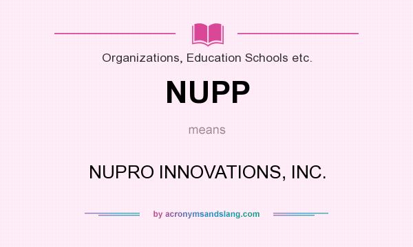 What does NUPP mean? It stands for NUPRO INNOVATIONS, INC.