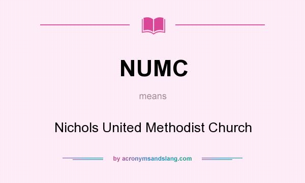 What does NUMC mean? It stands for Nichols United Methodist Church