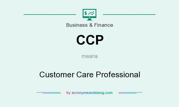 What does CCP mean? It stands for Customer Care Professional