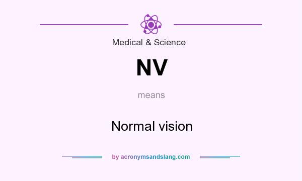 What does NV mean? It stands for Normal vision