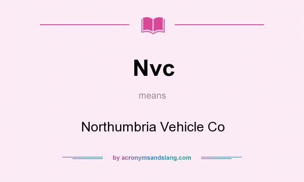 What does Nvc mean? It stands for Northumbria Vehicle Co
