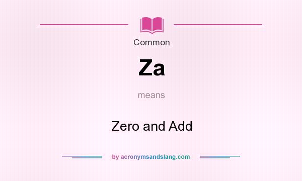 What does Za mean? It stands for Zero and Add