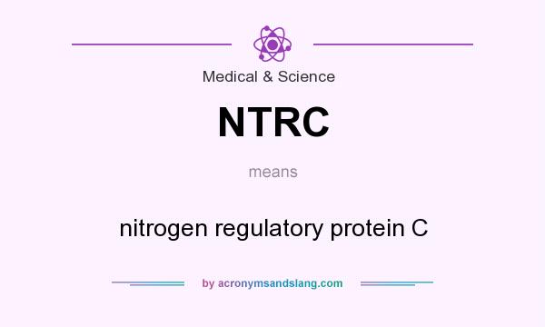What does NTRC mean? It stands for nitrogen regulatory protein C