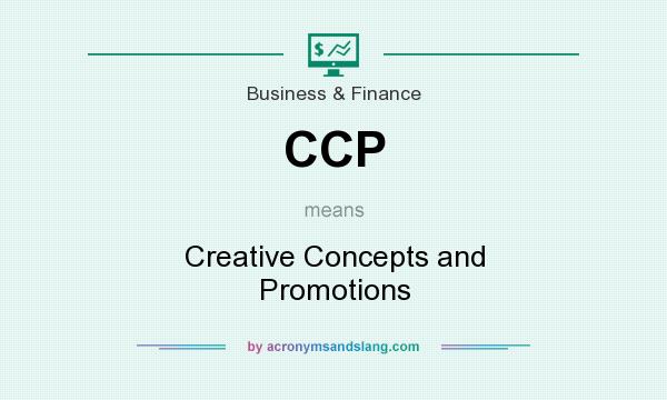What does CCP mean? It stands for Creative Concepts and Promotions