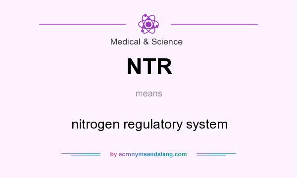 What does NTR mean? It stands for nitrogen regulatory system