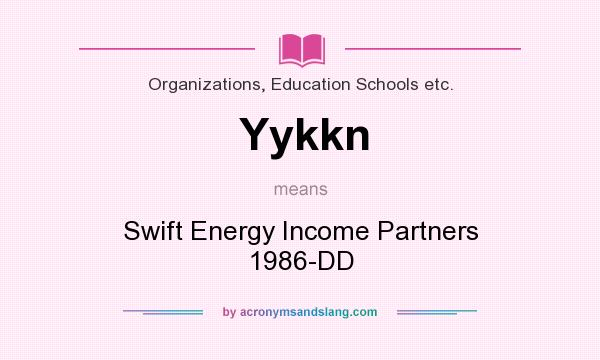 What does Yykkn mean? It stands for Swift Energy Income Partners 1986-DD