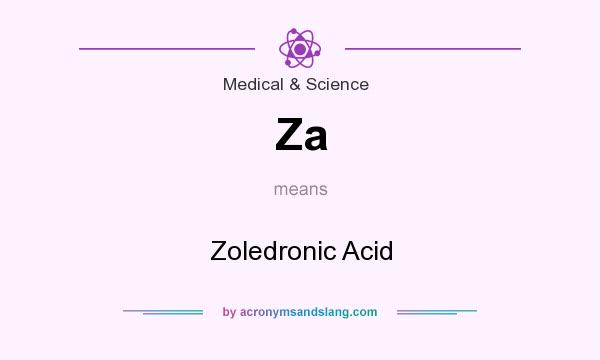 What does Za mean? It stands for Zoledronic Acid