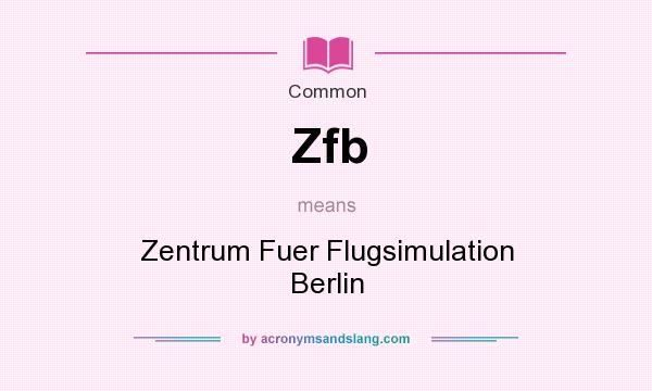 What does Zfb mean? It stands for Zentrum Fuer Flugsimulation Berlin