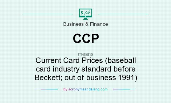 What does CCP mean? It stands for Current Card Prices (baseball card industry standard before Beckett; out of business 1991)