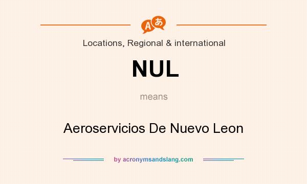 What does NUL mean? It stands for Aeroservicios De Nuevo Leon