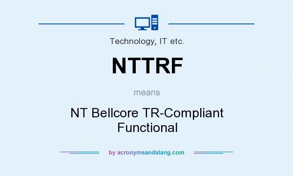 What does NTTRF mean? It stands for NT Bellcore TR-Compliant Functional