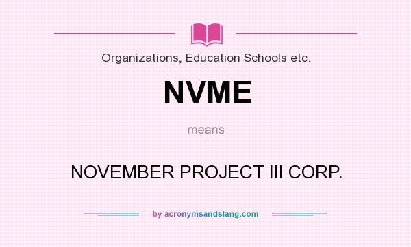 What does NVME mean? It stands for NOVEMBER PROJECT III CORP.