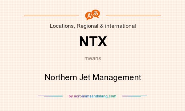 What does NTX mean? It stands for Northern Jet Management