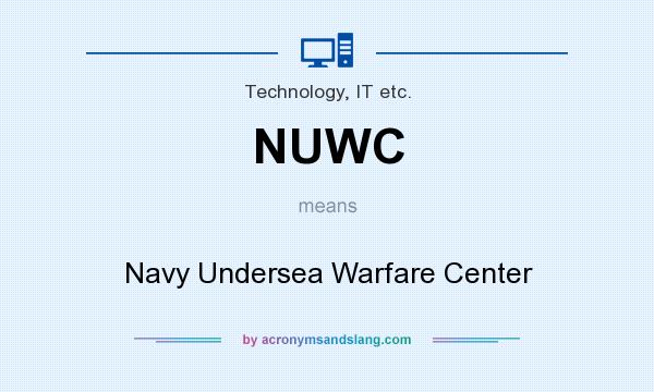 What does NUWC mean? It stands for Navy Undersea Warfare Center