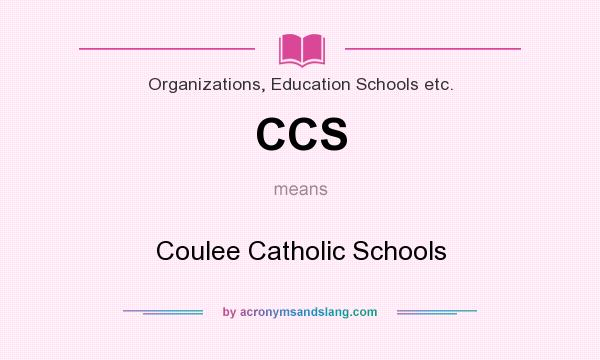 What does CCS mean? It stands for Coulee Catholic Schools