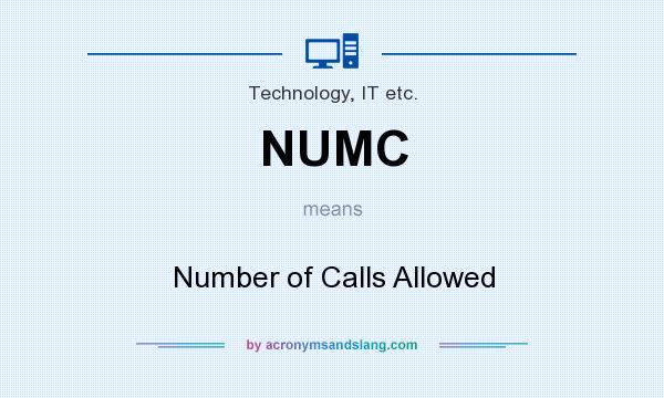 What does NUMC mean? It stands for Number of Calls Allowed