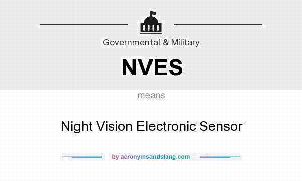 What does NVES mean? It stands for Night Vision Electronic Sensor
