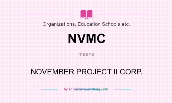What does NVMC mean? It stands for NOVEMBER PROJECT II CORP.