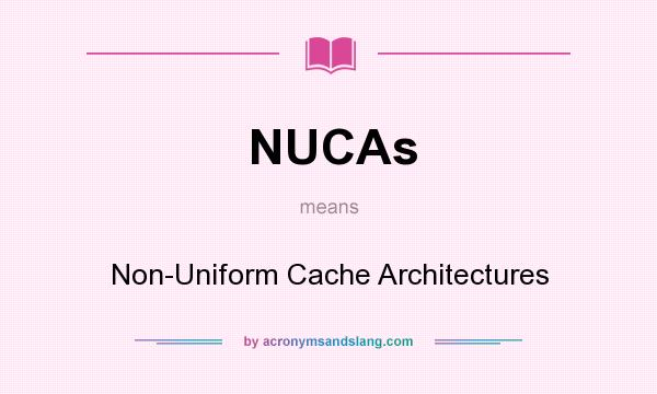 What does NUCAs mean? It stands for Non-Uniform Cache Architectures