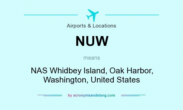 What does NUW mean? It stands for NAS Whidbey Island, Oak Harbor, Washington, United States