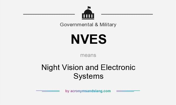 What does NVES mean? It stands for Night Vision and Electronic Systems