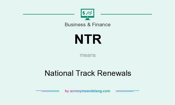 What does NTR mean? It stands for National Track Renewals