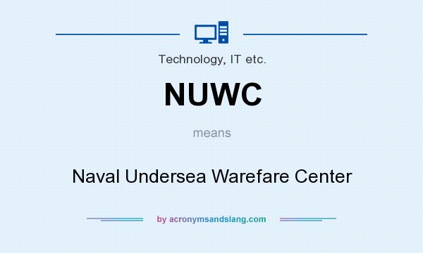 What does NUWC mean? It stands for Naval Undersea Warefare Center