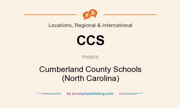 What does CCS mean? It stands for Cumberland County Schools (North Carolina)