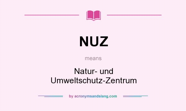 What does NUZ mean? It stands for Natur- und Umweltschutz-Zentrum
