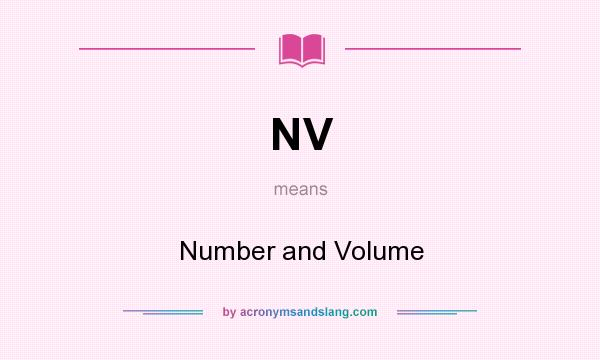 What does NV mean? It stands for Number and Volume