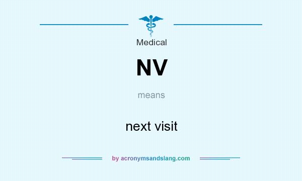 What does NV mean? It stands for next visit