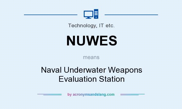 What does NUWES mean? It stands for Naval Underwater Weapons Evaluation Station