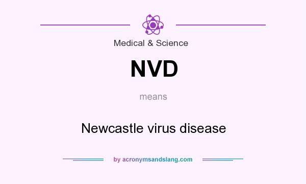 What does NVD mean? It stands for Newcastle virus disease