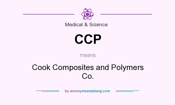 What does CCP mean? It stands for Cook Composites and Polymers Co.