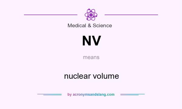 What does NV mean? It stands for nuclear volume