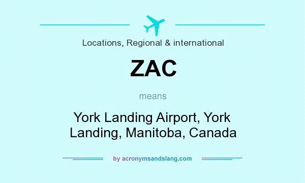 What does ZAC mean? It stands for York Landing Airport, York Landing, Manitoba, Canada