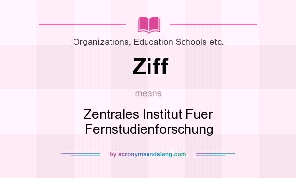 What does Ziff mean? It stands for Zentrales Institut Fuer Fernstudienforschung