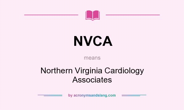 What does NVCA mean? It stands for Northern Virginia Cardiology Associates