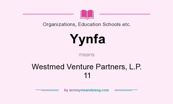 What does Yynfa mean? It stands for Westmed Venture Partners, L.P. 11