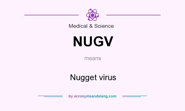 What does NUGV mean? It stands for Nugget virus