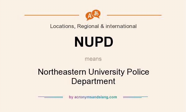 What does NUPD mean? It stands for Northeastern University Police Department