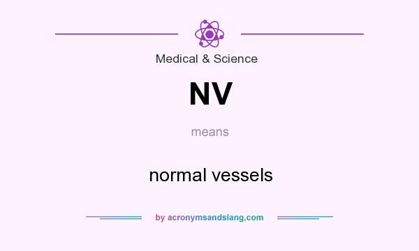 What does NV mean? It stands for normal vessels