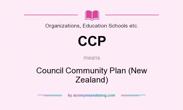What does CCP mean? It stands for Council Community Plan (New Zealand)