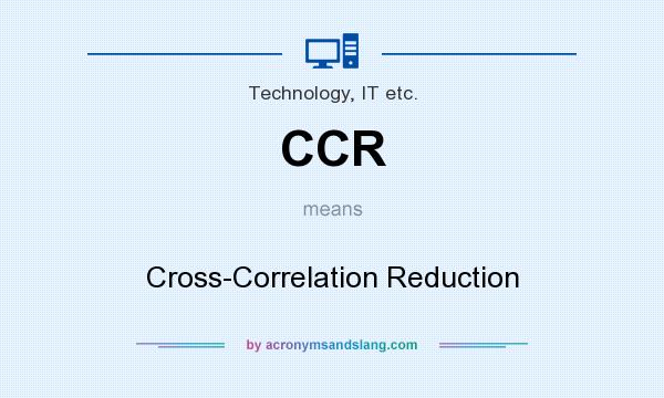 What does CCR mean? It stands for Cross-Correlation Reduction
